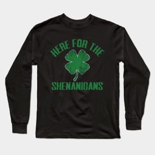 Just Here For The Shenanigans Funny St Patricks Day Men Women and Kids Long Sleeve T-Shirt